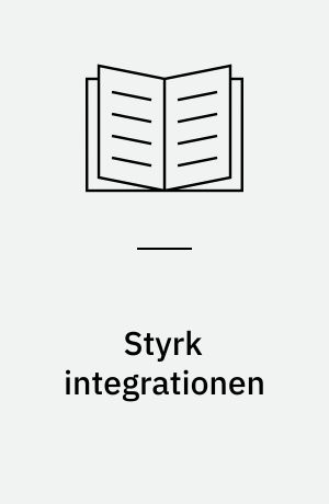 Styrk integrationen : kom godt i gang på din virksomhed