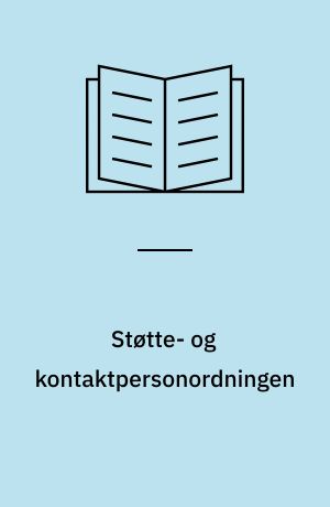 Støtte- og kontaktpersonordningen : opsamling på baggrund af forsøgsperioden : aktuel status : anbefalinger for fremtiden