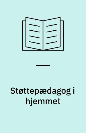 Støttepædagog i hjemmet : muligheder og begrænsninger