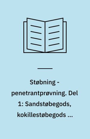 Støbning - penetrantprøvning. Del 1: Sandstøbegods, kokillestøbegods og lavtrykstøbegods