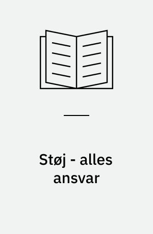 Støj - alles ansvar