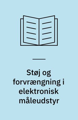 Støj og forvrængning i elektronisk måleudstyr