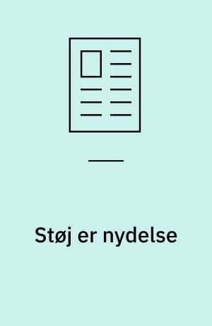 Støj er nydelse : støjens antropologi