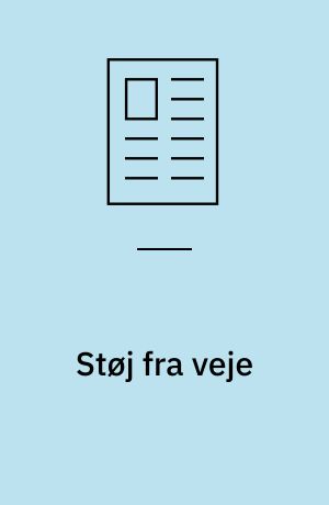 Støj fra veje : ny vejledning fra Miljøstyrelsen
