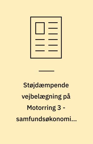 Støjdæmpende vejbelægning på Motorring 3 - samfundsøkonomisk analyse