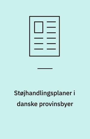Støjhandlingsplaner i danske provinsbyer