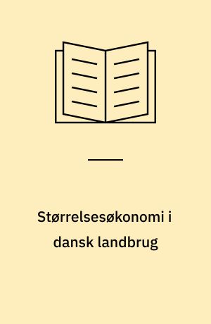 Størrelsesøkonomi i dansk landbrug