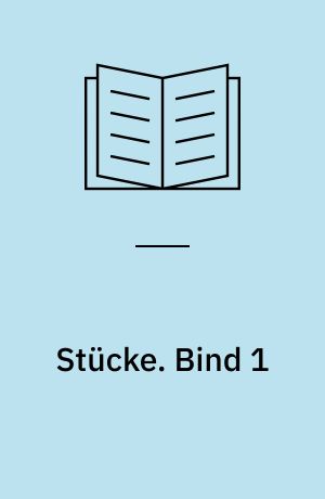 Stücke. Bind 1