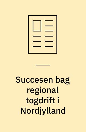 Succesen bag regional togdrift i Nordjylland