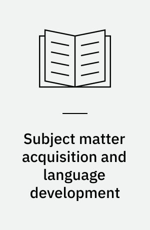Subject matter acquisition and language development