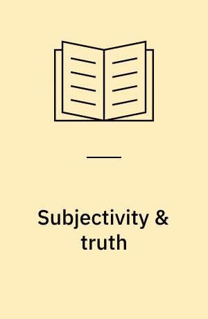 Subjectivity & truth : Foucault, education, and the culture of self