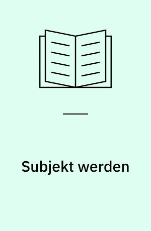 Subjekt werden : theologische und psychologische Reflexionen zu einer Theorie innovatorischen Handelns : zur interdisziplinären Grundlagendiskussion praktischer Theologie und ihre Weiterführung in therapeutischen Bereichen