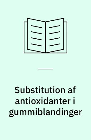 Substitution af antioxidanter i gummiblandinger