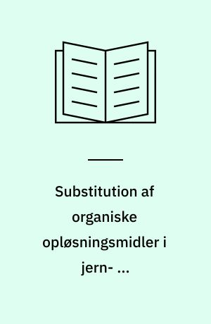 Substitution af organiske opløsningsmidler i jern- og metalindustrien