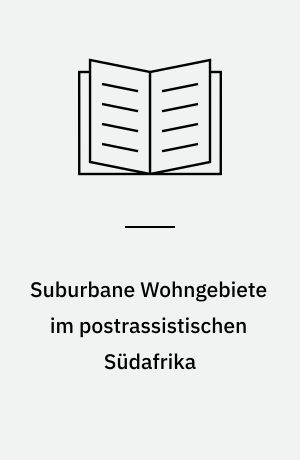 Suburbane Wohngebiete im postrassistischen Südafrika : das Beispiel Midrand-Countryview