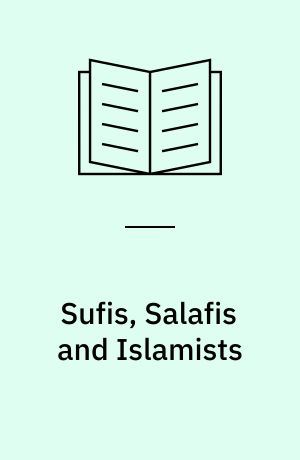 Sufis, Salafis and Islamists : the contested ground of British Islamic activism