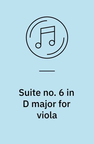 Suite no. 6 in D major for viola: Suite no. 2 in D minor for viola