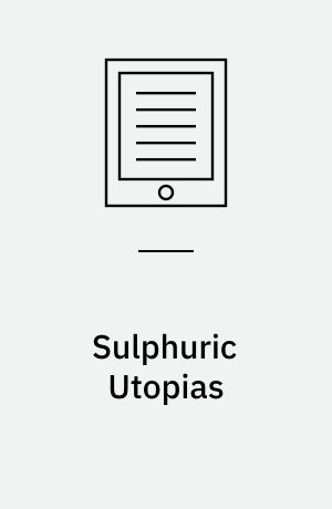 Sulphuric Utopias : A History of Maritime Fumigation
