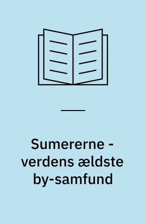 Sumererne - verdens ældste by-samfund