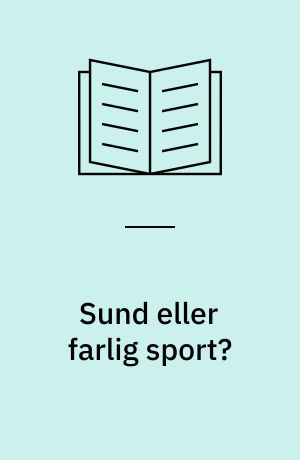 Sund eller farlig sport? : idræt som livsstil