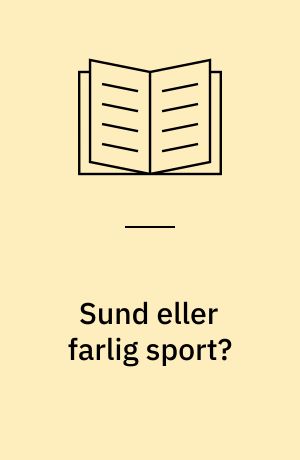 Sund eller farlig sport? : idræt som livsstil