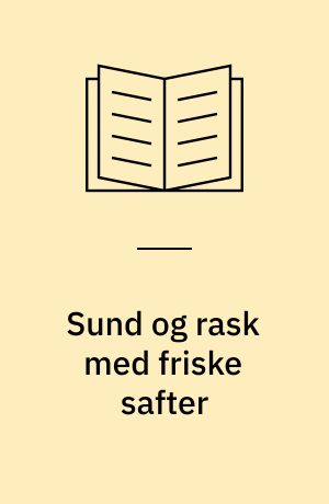 Sund og rask med friske safter