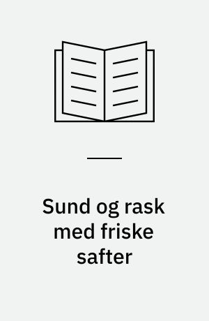 Sund og rask med friske safter