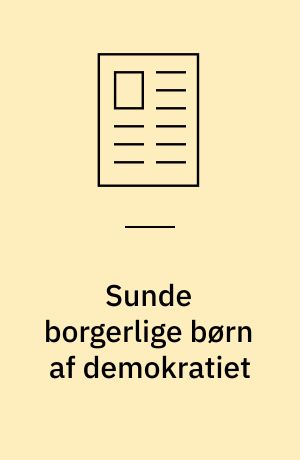 Sunde borgerlige børn af demokratiet : hvad betyder det at være født til demokratiforståelse?