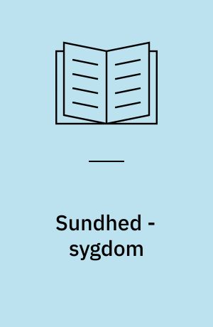Sundhed - sygdom : syg - rask - handicappet