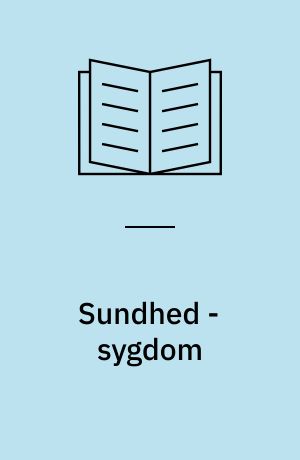 Sundhed - sygdom : syg - rask - handicappet