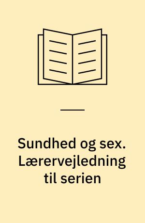 Sundhed og sex. Lærervejledning til serien