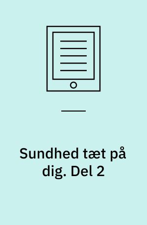 Sundhed tæt på dig. Del 2