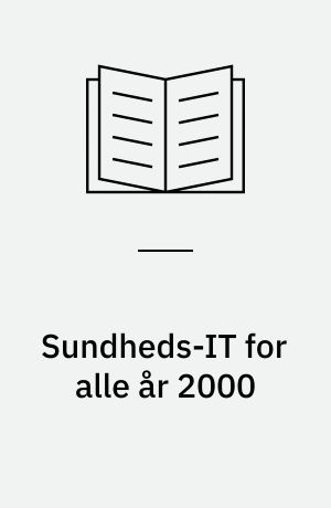 Sundheds-IT for alle år 2000 : udvikling af danske standarder for medicinsk informatik