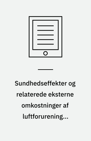 Sundhedseffekter og relaterede eksterne omkostninger af luftforurening i København