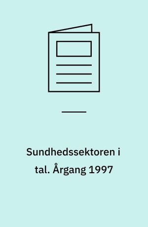 Sundhedssektoren i tal. Årgang 1997