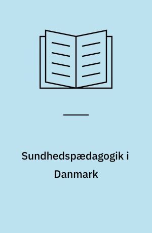 Sundhedspædagogik i Danmark : beskrivelse og handlingsplan