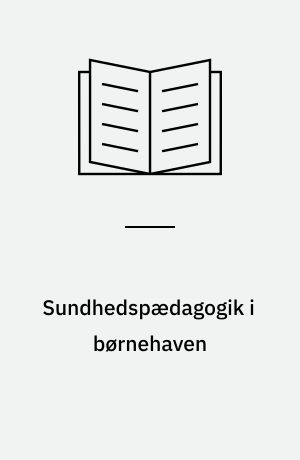 Sundhedspædagogik i børnehaven : en redskabsbog til inklusion og anerkendelse