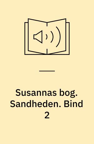 Susannas bog. Sandheden. Bind 2