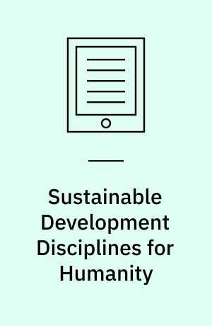 Sustainable Development Disciplines for Humanity : Breaking Down the 5Ps-People, Planet, Prosperity, Peace, and Partnerships