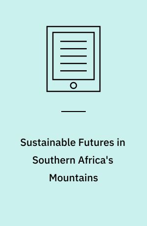 Sustainable Futures in Southern Africa's Mountains : Multiple Perspectives on an Emerging City
