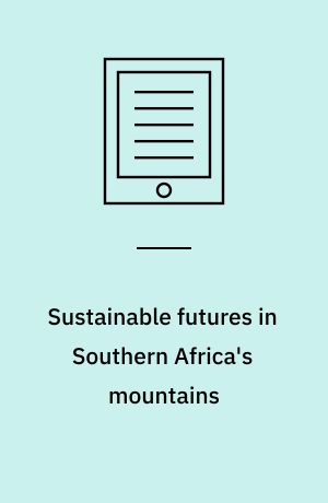 Sustainable futures in Southern Africa's mountains : multiple perspectives on an emerging city