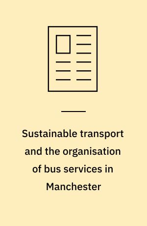 Sustainable transport and the organisation of bus services in Manchester : do markets, hierarchies or networks fail?