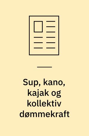 Sup, kano, kajak og kollektiv dømmekraft : interview med Dansk Kano & Kajak Forbund om arbejdet med sikkerhed og roning