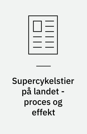 Supercykelstier på landet - proces og effekt