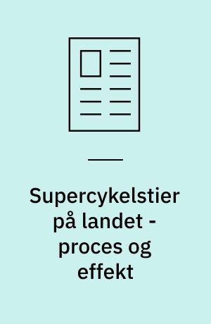 Supercykelstier på landet - proces og effekt