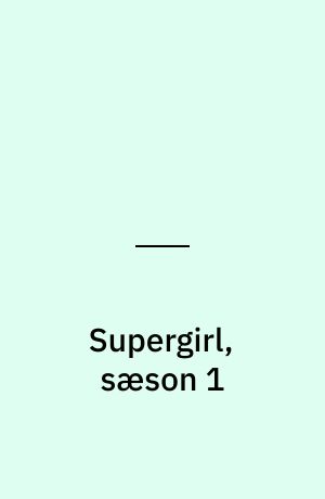 Supergirl, sæson 1