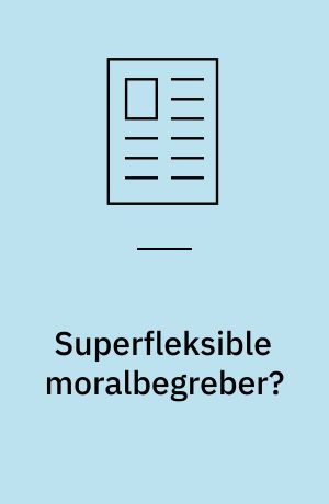 Superfleksible moralbegreber?