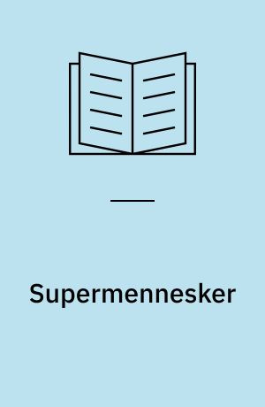 Supermennesker : introduktion til fremtidens teknologi