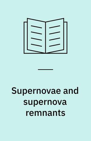 Supernovae and supernova remnants : proceedings of the International conference on supernovae, Lecce, Italy, May 7-11, 1973
