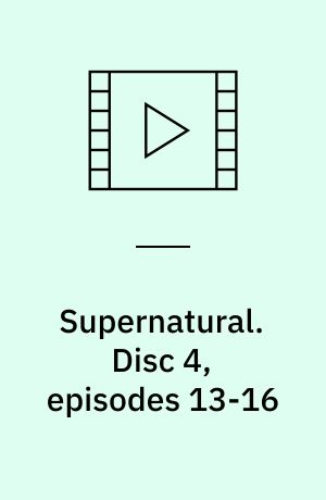 Supernatural. Disc 4, episodes 13-16 (Stor skrift)